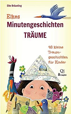 Elkes Minutengeschichten - Träume: 48 Kleine Traumgeschichten Für Kinder-..