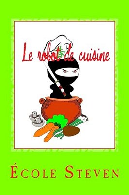 Le Robot De Cuisine: Livre De Recettes-..