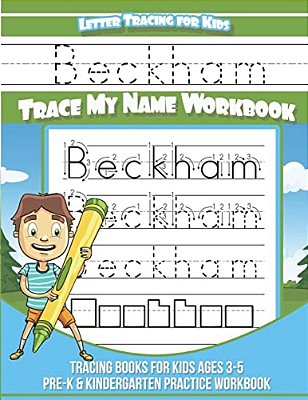 Beckham Letter Tracing For Kids Trace My Name Workbook: Tracing Books For Kids Ages 3 - 5 Pre-k & Kindergarten Practice Workbook-..