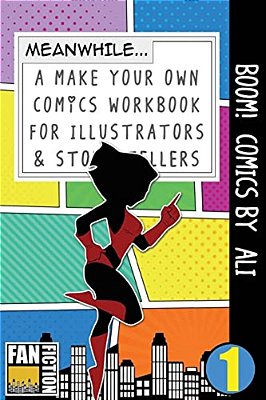 Boom! Comics By Ali: A What Happens Next Comic Book For Budding Illustrators And Story Tellers-..