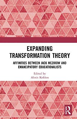 Expanding Transformation Theory: Affinities Between Jack Mezirow And Emancipatory Educationalists-..
