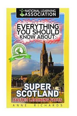 Everything You Should Know About: Super Scotland Faster Learning Facts-..