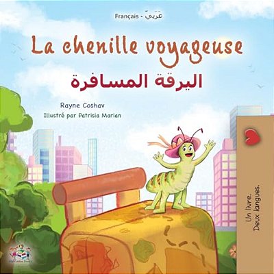 La Chenille Voyageuse (Livre Pour Enfants Bilingue Français-Arabe)-..