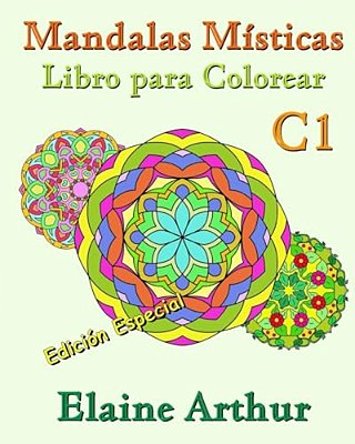 Mandalas Misticas Libro Para Colorear C1 Edicion Especial: La Coleccion-..