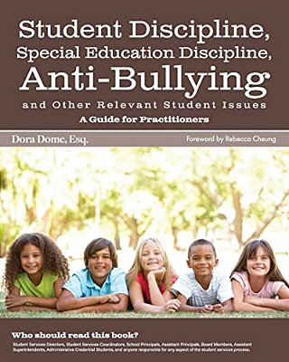 Student Issues: A Guide For Practitioners: Student Discipline, Special Education Discipline, Anti-Bullying And Other Relevant Student Issues-..