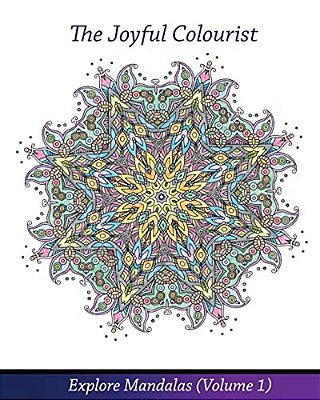 The Joyful Colourist: Explore Mandalas Volume 1-..