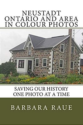 Neustadt Ontario And Area In Colour Photos: Saving Our History One Photo At A Time-..