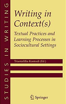 Writing In Context(s): Textual Practices And Learning Processes In Sociocultural Settings-..