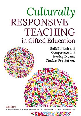 Culturally Responsive Teaching In Gifted Education: Building Cultural Competence And Serving Diverse Student Populations-..