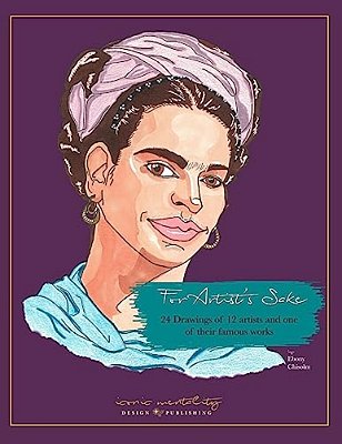 For Artist's Sake: 24 Drawings Of 12 Artists And One Of Their Famous Works-..