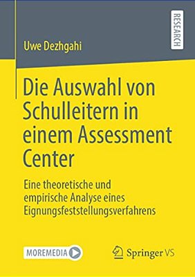 Die Auswahl Von Schulleitern In Einem Assessment Center: Eine Theoretische Und Empirische Analyse Eines Eignungsfeststellungsverfahrens-..