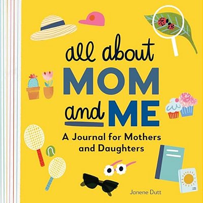 All About Mom And Me: A Journal For Mothers And Daughters-..