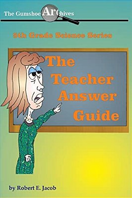 The Gumshoe Archives - 5Th Grade Science Series: Answer Guide-..