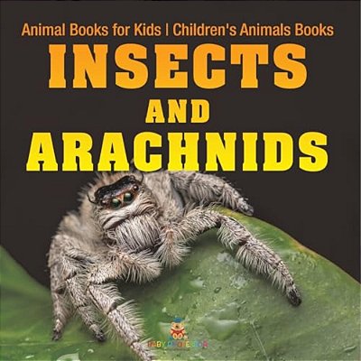 Insects And Arachnids: Animal Books For Kids Children's Animal Books-..
