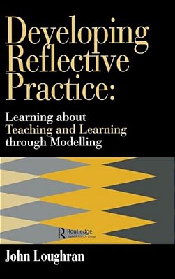 Developing Reflective Practice: Learning About Teaching And Learning Through Modelling-..