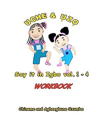 Uche And Uzo Say It In Igbo Workbook Vol.1-4-..