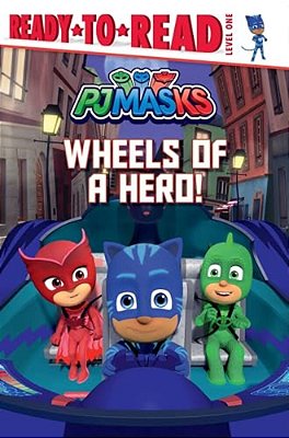 Wheels Of A Hero!: Ready-To-read Level 1-..