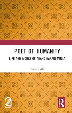 Poet Of Humanity: Life And Works Of Anand Narain Mulla-..