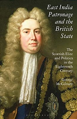 East India Patronage And The British State: The Scottish Elite And Politics In The Eighteenth Century-..