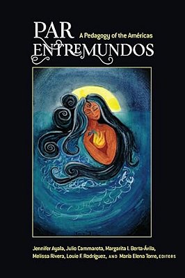 Par Entremundos: A Pedagogy Of The Américas-..