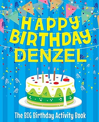 Happy Birthday Denzel - The Big Birthday Activity Book: (Personalized Children's Activity Book)-..