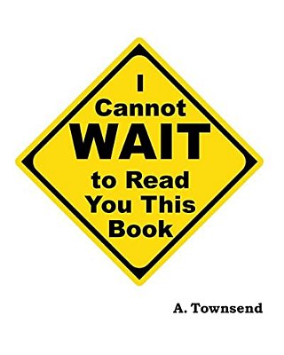 I Cannot Wait To Read You This Book-..