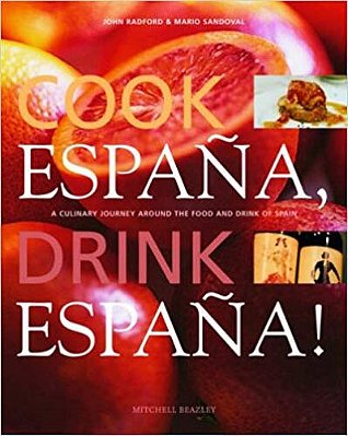 Cook Espana, Drink Espana! A Culinary Journey Around The Food And Drink Of Spain-..