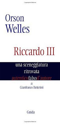 Orson Welles. Riccardo III. - Una Sceneggiatura Ritrovata-..