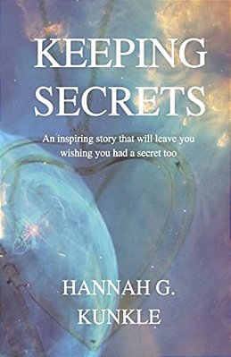 Keeping Secrets: An Inspiring Story That Will Leave You Wishing You Had A Secret Too-..