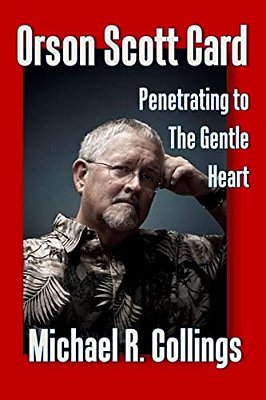 Orson Scott Card: Penetrating To The Gentle Heart-..