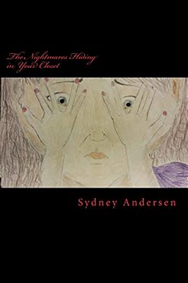 The Nightmares Hiding In Your Closet: A Collection Of Short Stories-..