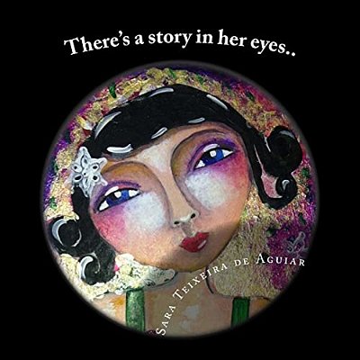 There's A Story In Her Eyes...: Art And Quotes-..