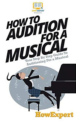 How To Audition For A Musical: Your Step-By-step Guide To Auditioning For A Musical-..
