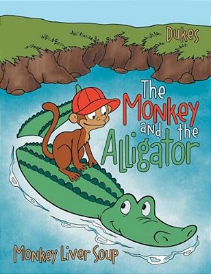 The Monkey And The Alligator: Monkey Liver Soup-..