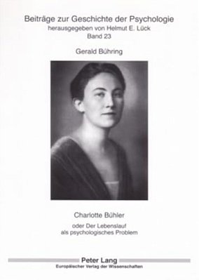 Charlotte Buehler: Oder Der Lebenslauf Als Psychologisches Problem Charlotte Buhler-..