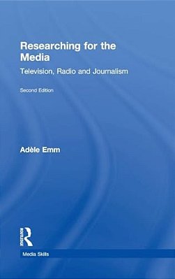 Researching For The Media: Television, Radio And Journalism-..