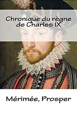 Chronique Du Règne De Charles IX-..