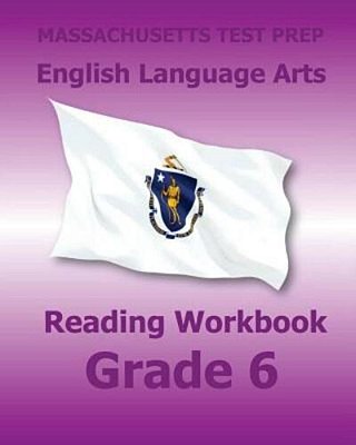 Massachusetts Test Prep English Language Arts Reading Workbook Grade 6: Preparation For The Next-Generation Mcas Tests-..