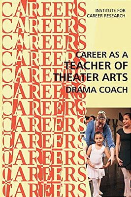 Career As A Teacher Of Theater Arts: Drama Coach-..