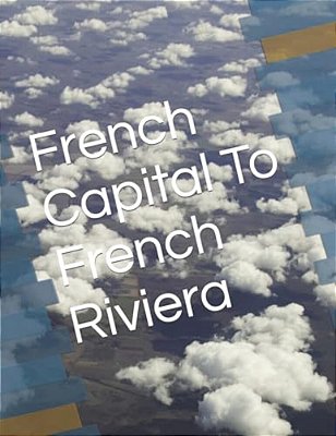 French Capital To French Riviera-..
