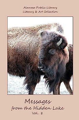 Messages From The Hidden Lake Vol. 8: Literary & Art Collection Of The Alamosa Public Library-..
