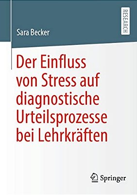 Der Einfluss Von Stress Auf Diagnostische Urteilsprozesse Bei Lehrkräften-..