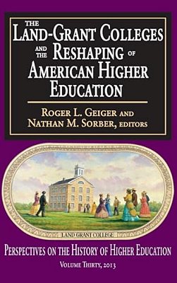 The Land-Grant Colleges And The Reshaping Of American Higher Education-..