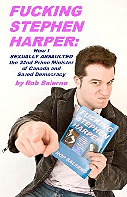 Fucking Stephen Harper: How I Sexually Assaulted The 22Nd Prime Minister Of Canada And Saved Democrcacy-..
