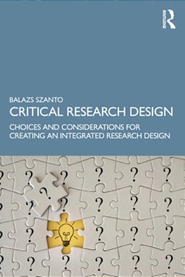 Critical Research Design: Choices And Considerations For Creating An Integrated Research Design-..