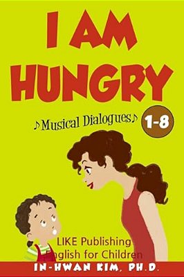 I Am Hungry Musical Dialogues: English For Children Picture Book 1-8-..