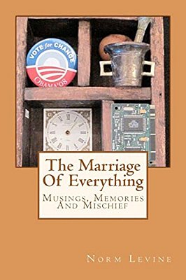 The Marriage Of Everything: Musings, Memories And Mischief-..