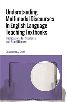 Understanding Multimodal Discourses In English Language Teaching Textbooks: Implications For Students And Practitioners-..