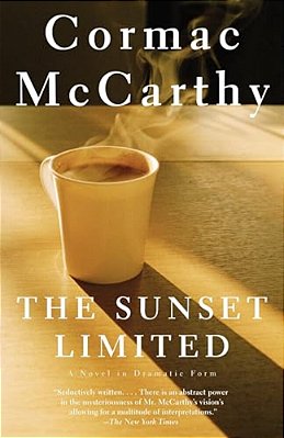 The Sunset Limited: A Novel In Dramatic Form-..