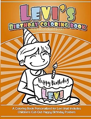 Levi's Birthday Coloring Book Kids Personalized Books: A Coloring Book Personalized For Levi That Includes Children's Cut Out Happy Birthday Posters-..